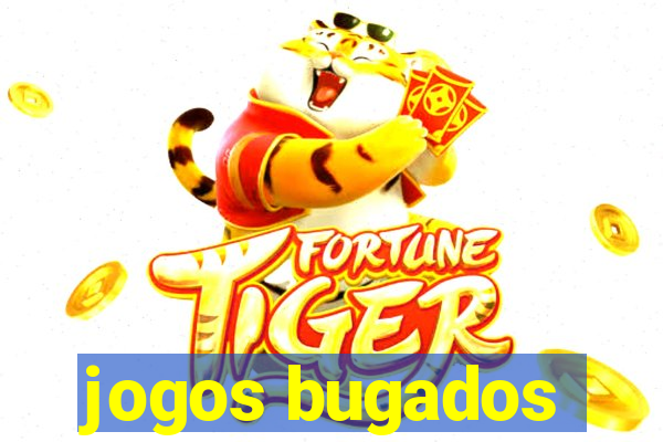 jogos bugados